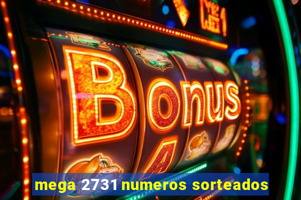 mega 2731 numeros sorteados