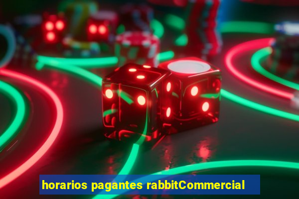 horarios pagantes rabbitCommercial