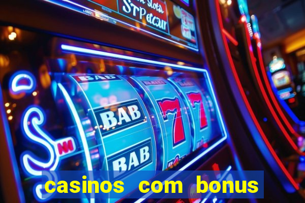 casinos com bonus de registro