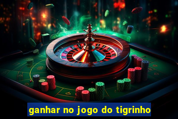 ganhar no jogo do tigrinho