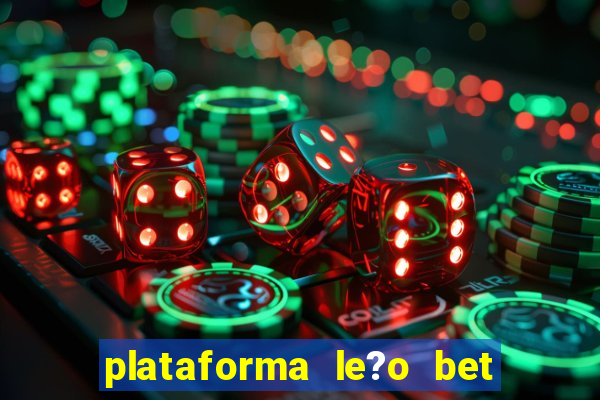 plataforma le?o bet é confiável