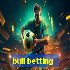 bull betting