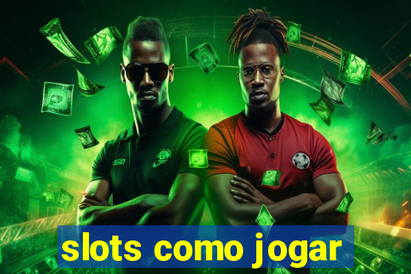 slots como jogar