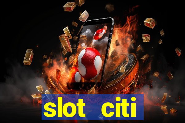 slot citi бонусы за регистрацию киев