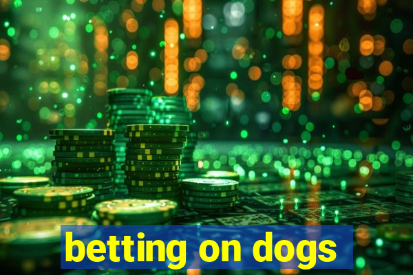 betting on dogs