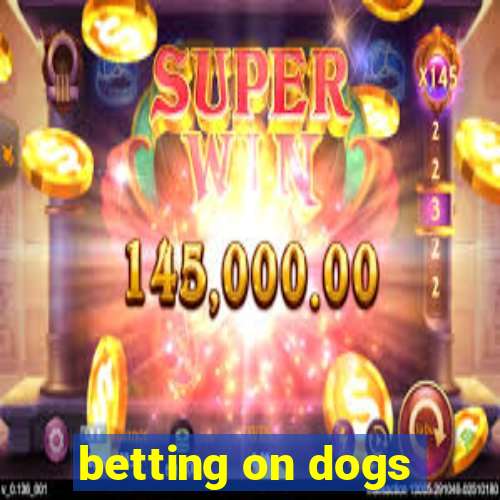 betting on dogs