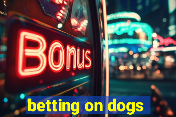 betting on dogs