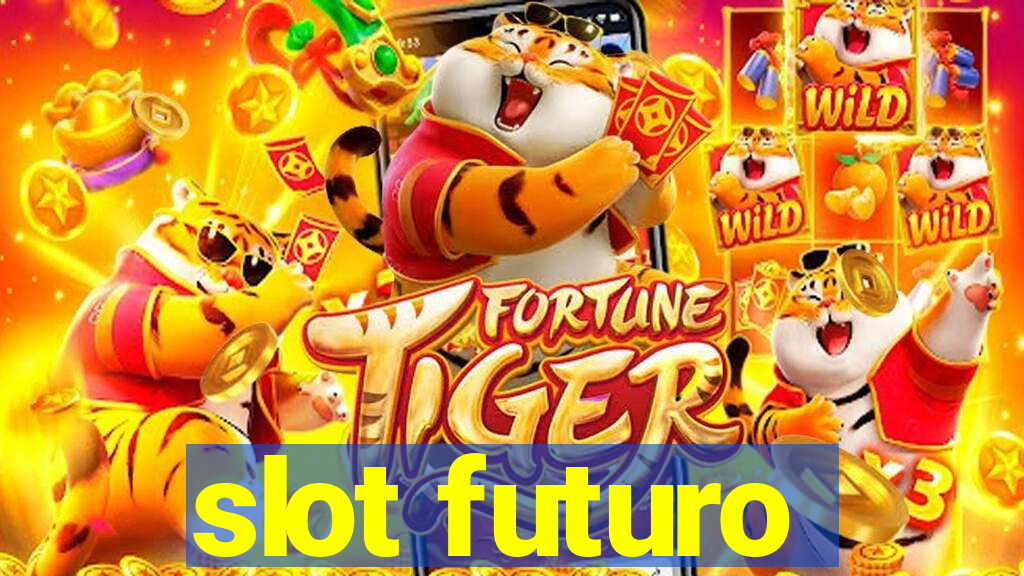 slot futuro