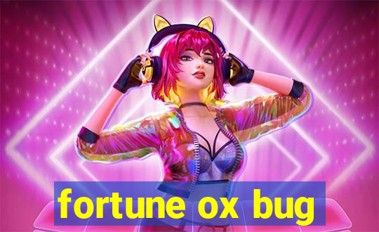 fortune ox bug