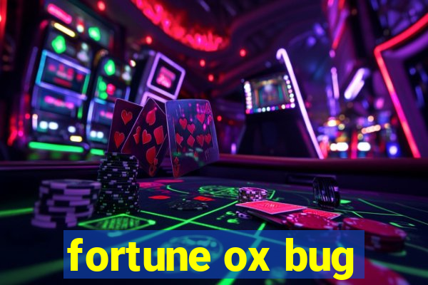 fortune ox bug