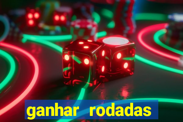 ganhar rodadas gratis sem deposito