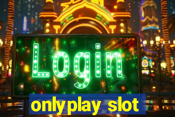 onlyplay slot