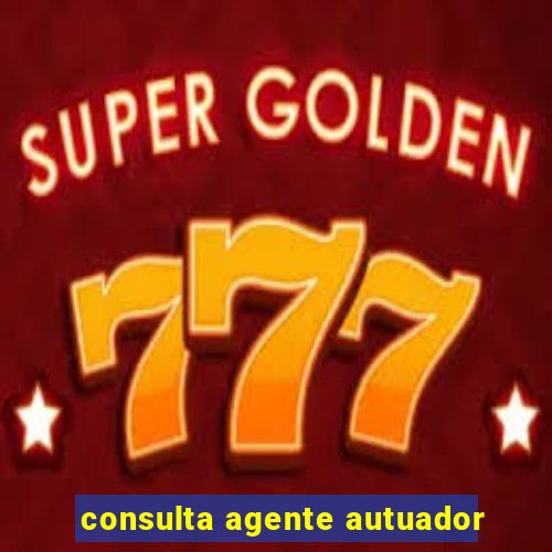 consulta agente autuador