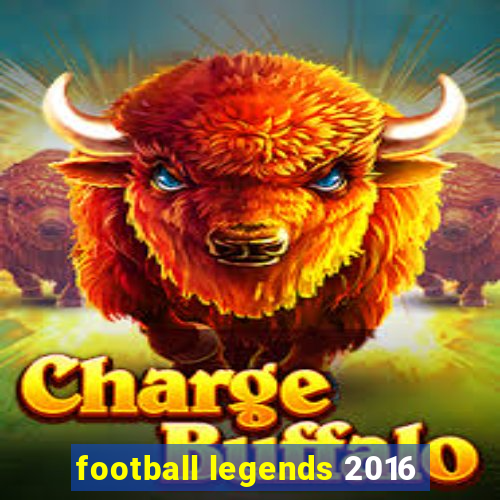 football legends 2016