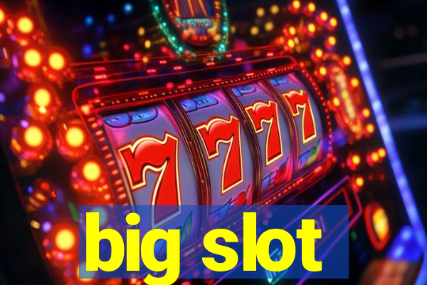 big slot