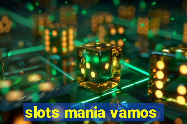 slots mania vamos