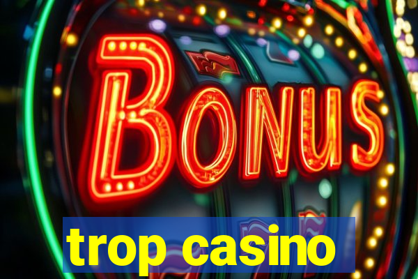 trop casino