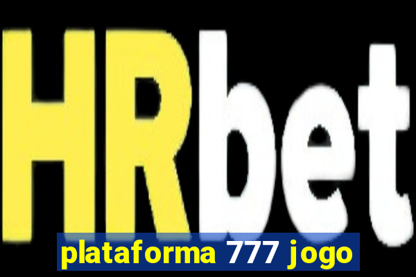 plataforma 777 jogo