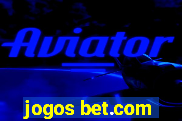 jogos bet.com