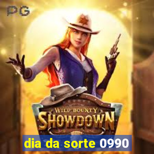 dia da sorte 0990