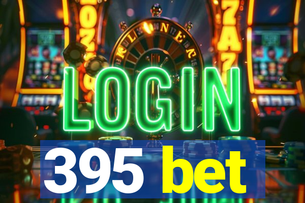 395 bet