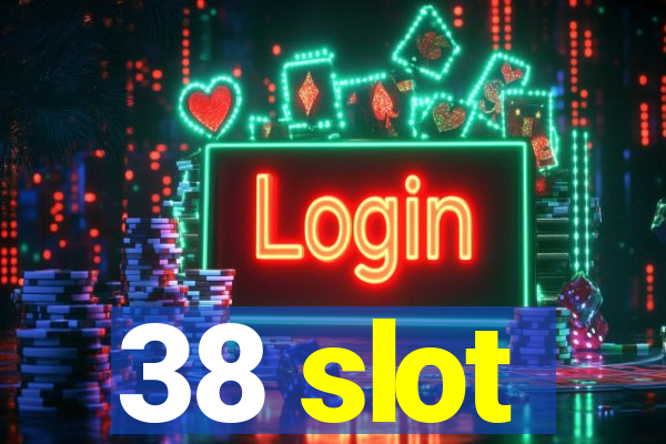 38 slot