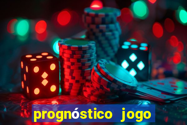 prognóstico jogo de hoje