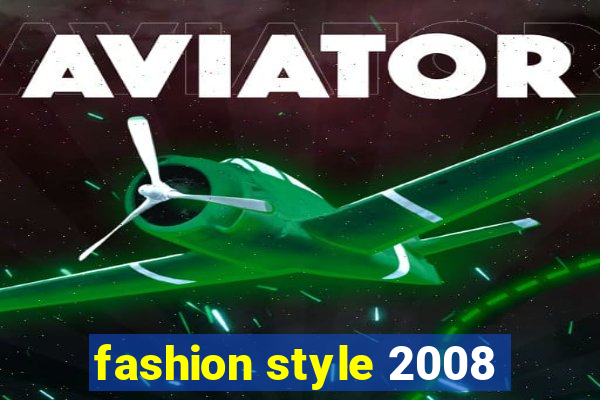 fashion style 2008