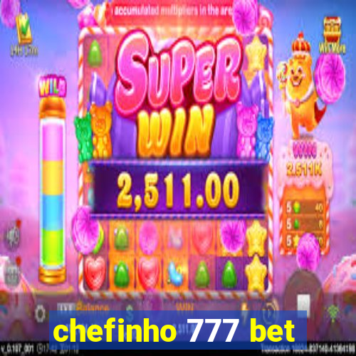 chefinho 777 bet