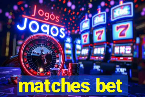 matches bet