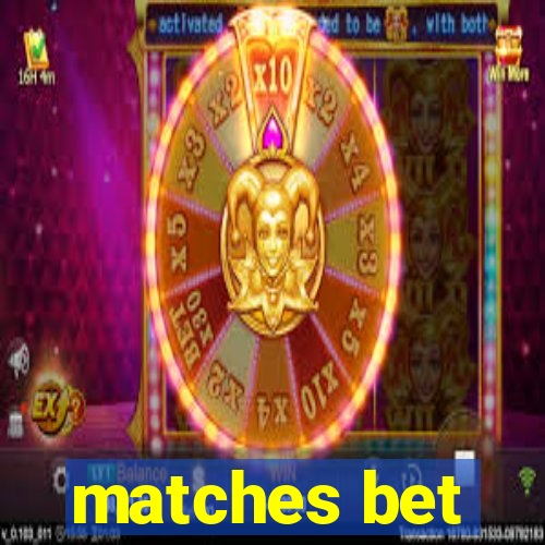 matches bet