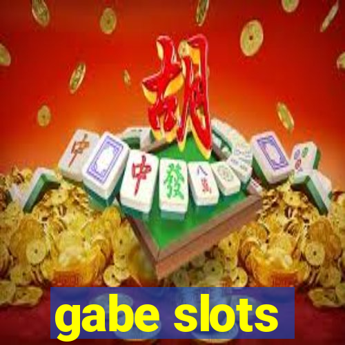 gabe slots