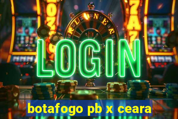 botafogo pb x ceara