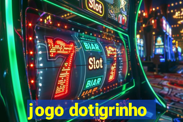 jogo dotigrinho