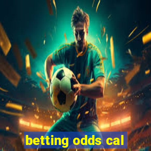 betting odds cal