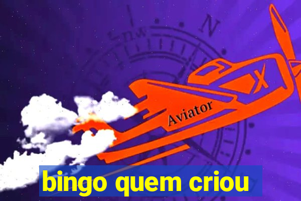 bingo quem criou