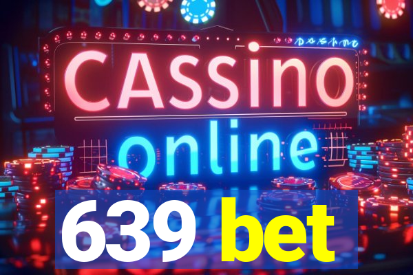 639 bet