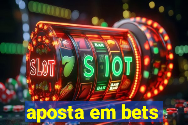 aposta em bets