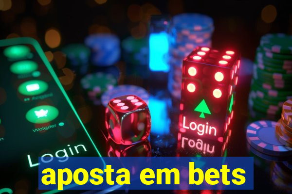 aposta em bets