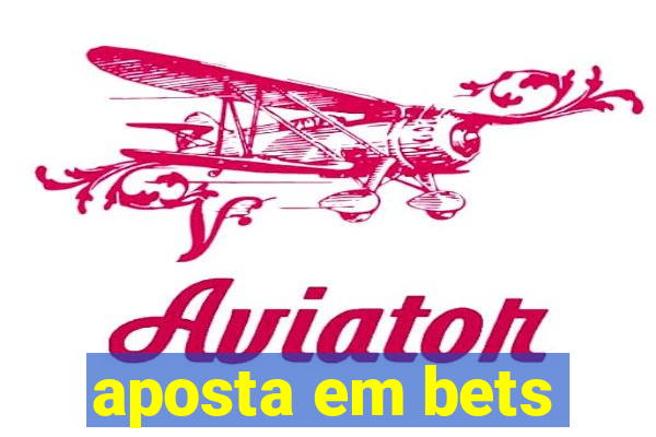 aposta em bets