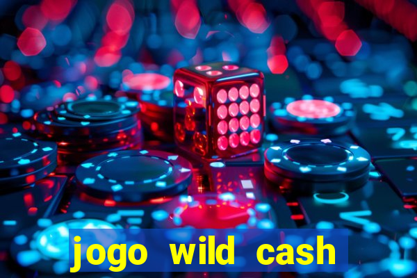 jogo wild cash casino slots paga mesmo