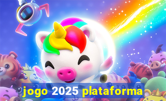 jogo 2025 plataforma