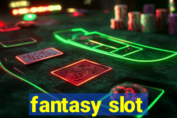 fantasy slot