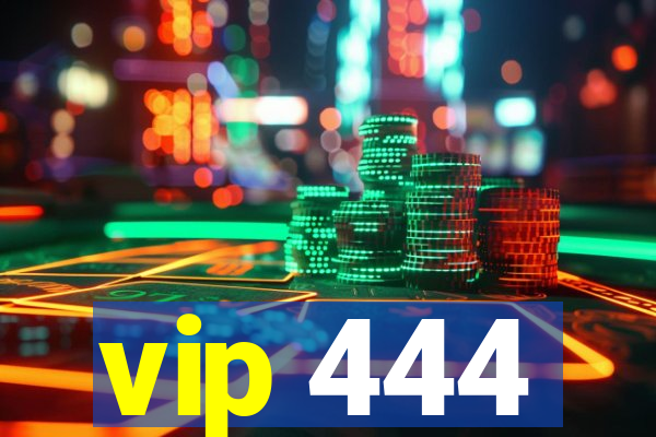 vip 444