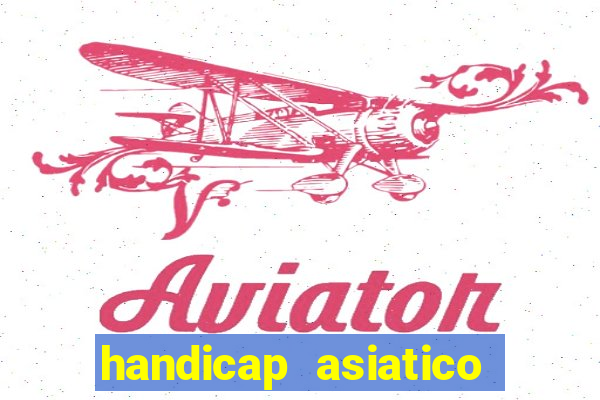 handicap asiatico bet 365