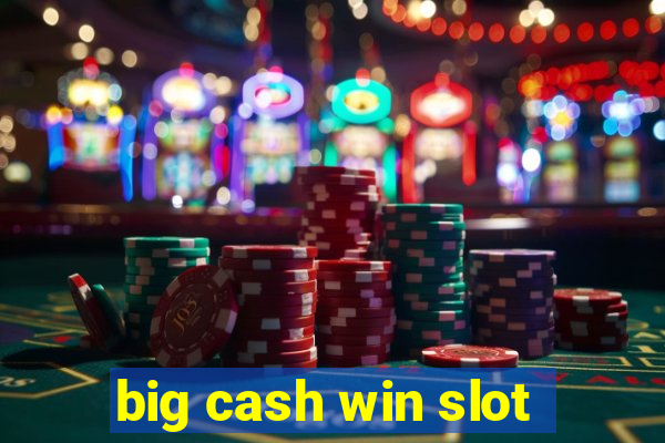 big cash win slot