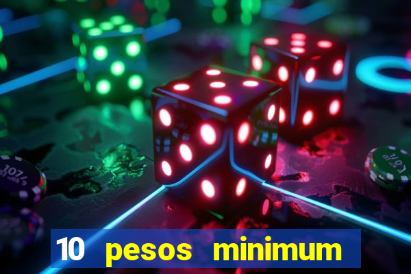 10 pesos minimum deposit casino philippines