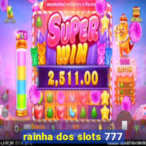 rainha dos slots 777