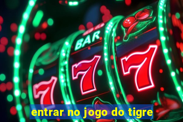 entrar no jogo do tigre