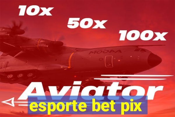 esporte bet pix